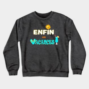 enfin en vacances Crewneck Sweatshirt